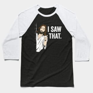 I Saw That Jesus Funny Christian Humor Baseball T-Shirt